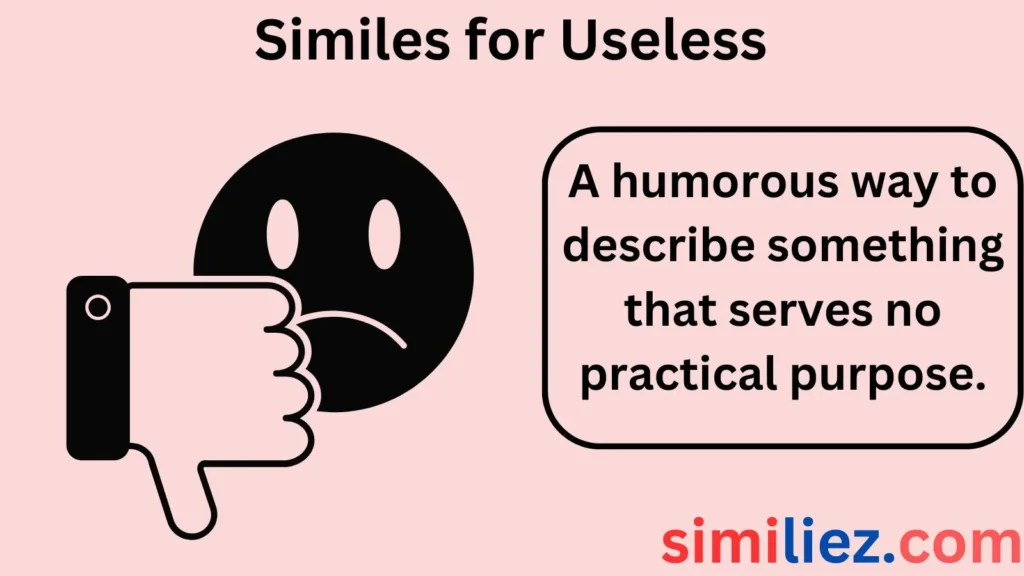 25+ Similes for Useless: Expressing Ineffectiveness with Nuance