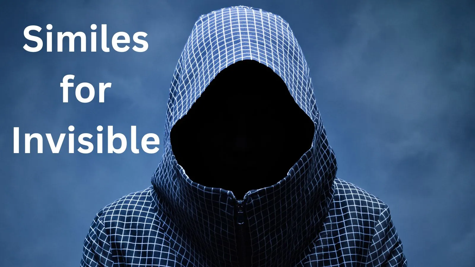 You are currently viewing 20+ Similes for Invisible