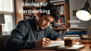 Read more about the article 10+ Similes for Hardworking: Polite, Professional, and Casual Alternatives