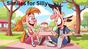 Read more about the article 25+ Similes for Silly