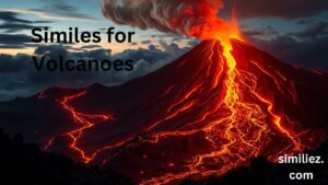 Read more about the article 25+ Similes for Volcanoes