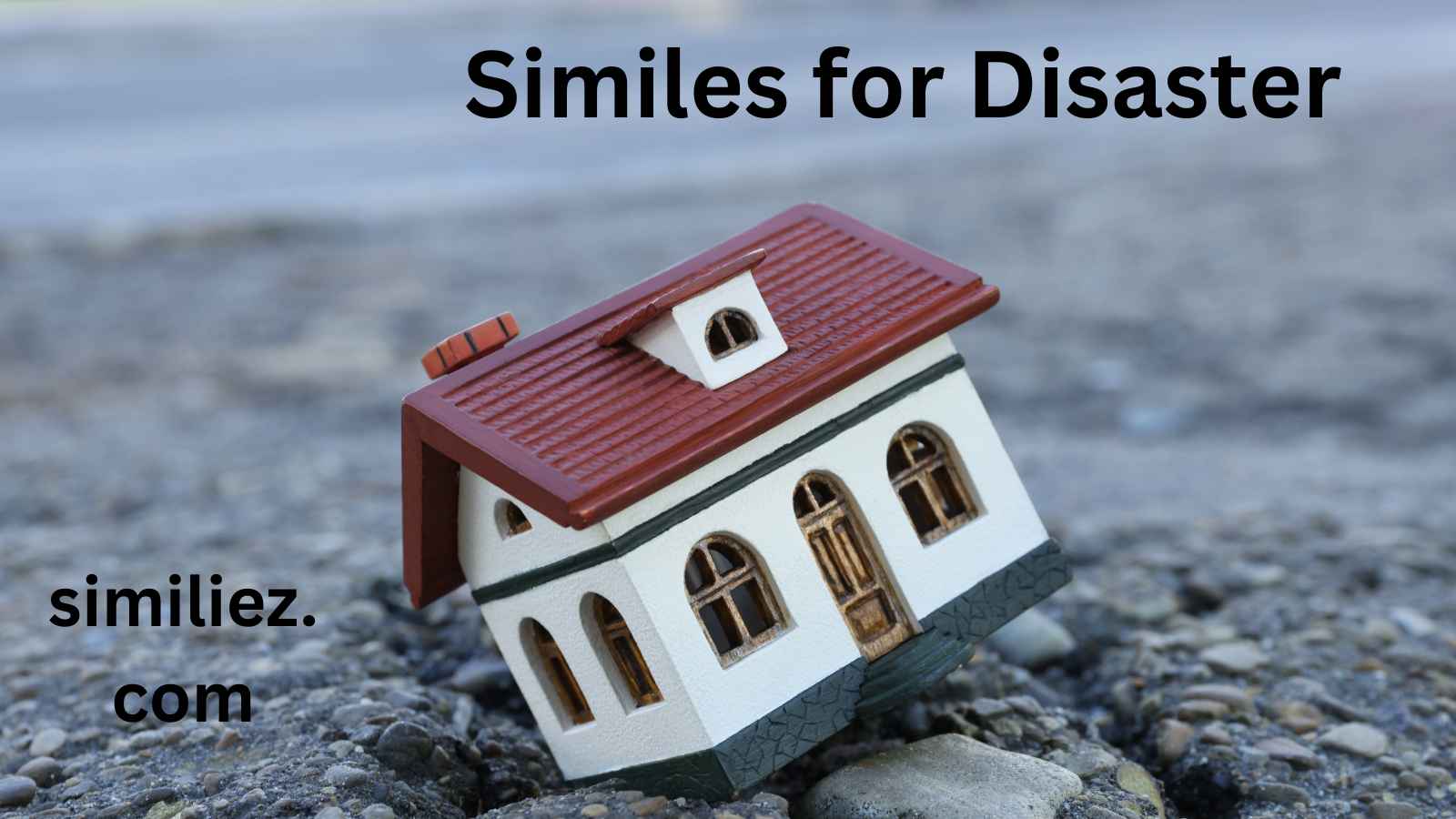 Read more about the article 20+ Similes for Disaster