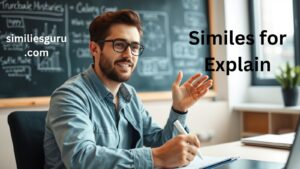 Read more about the article 15+ Similes for Explain
