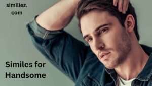 Read more about the article 10+ Similes for Handsome